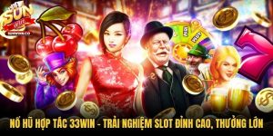 Nổ Hũ Hợp Tác 33WIN - Trải Nghiệm Slot Đỉnh Cao, Thưởng Lớn